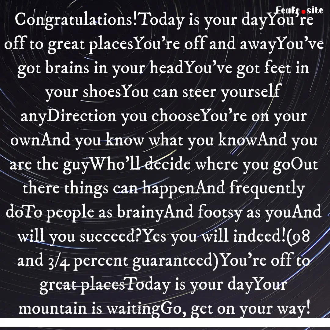 Congratulations!Today is your dayYou're off.... : Quote by 