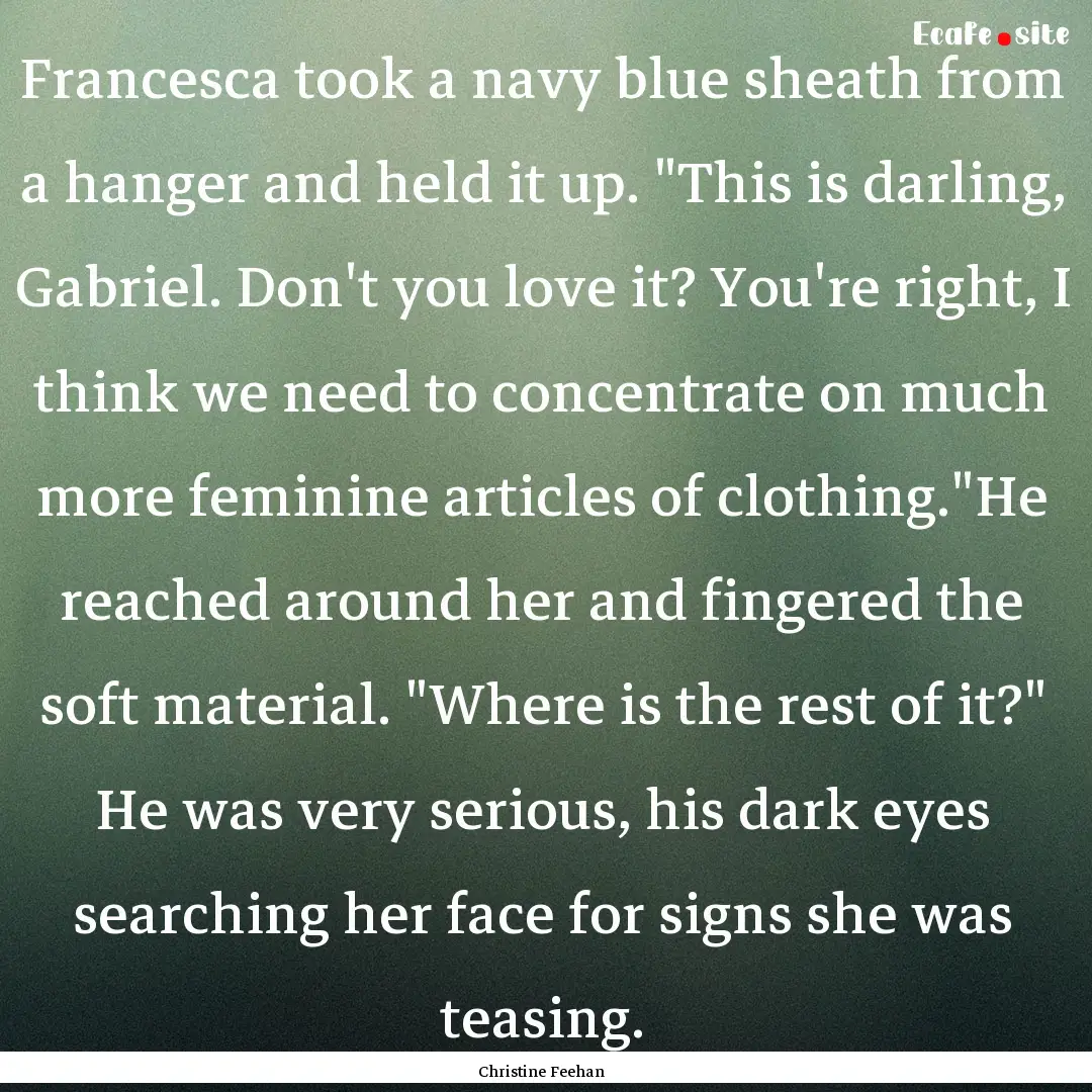 Francesca took a navy blue sheath from a.... : Quote by Christine Feehan