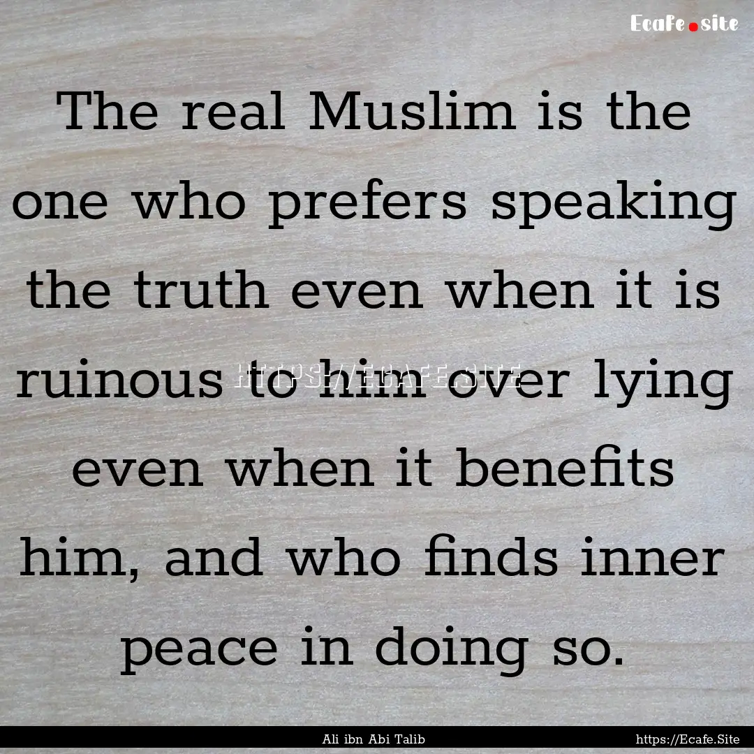 The real Muslim is the one who prefers speaking.... : Quote by Ali ibn Abi Talib