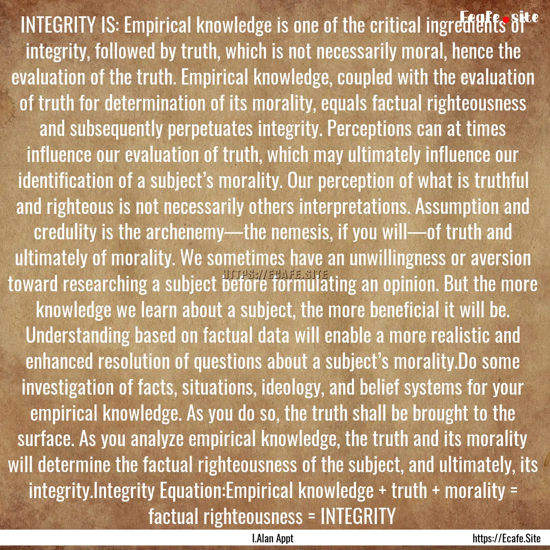 INTEGRITY IS: Empirical knowledge is one.... : Quote by I.Alan Appt