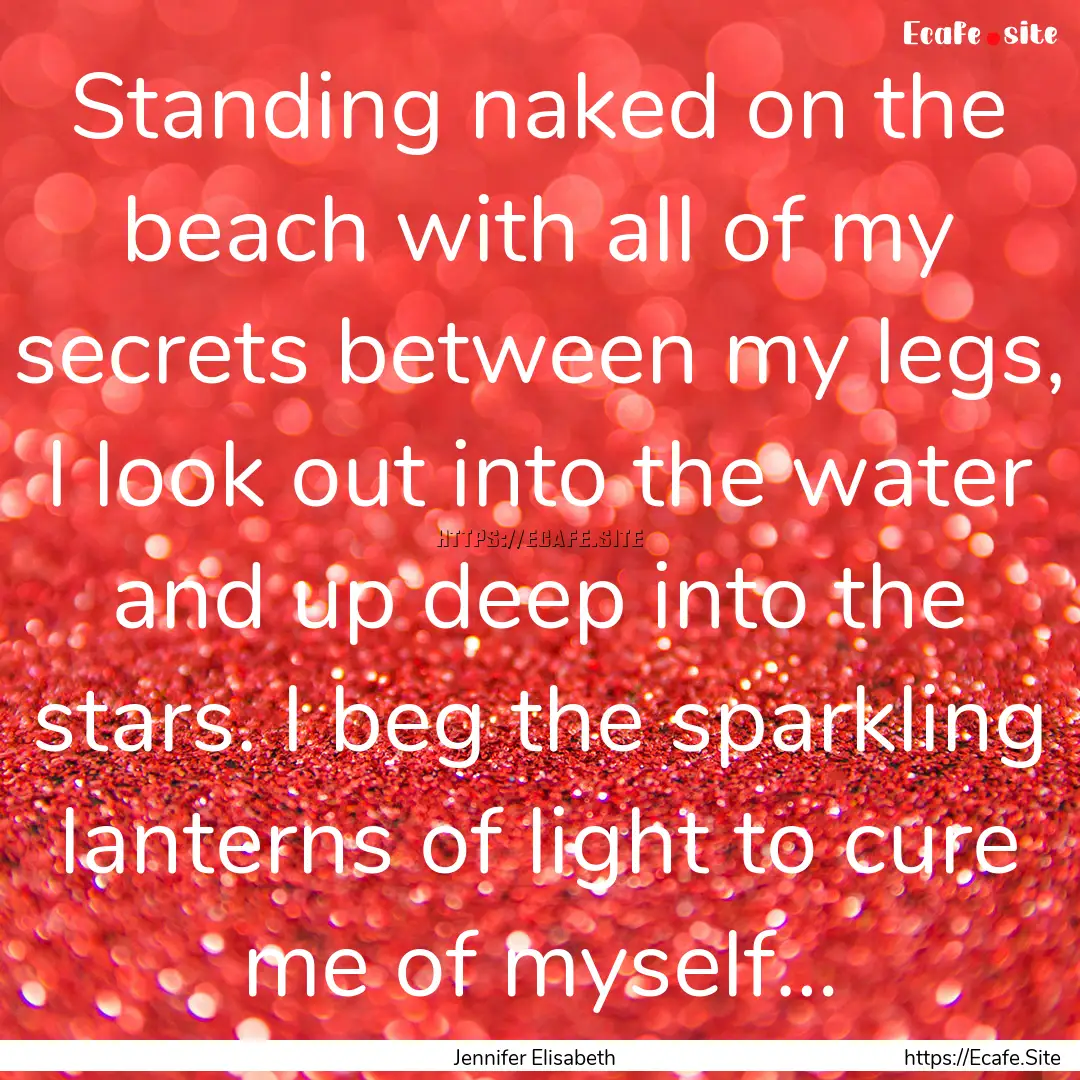 Standing naked on the beach with all of my.... : Quote by Jennifer Elisabeth