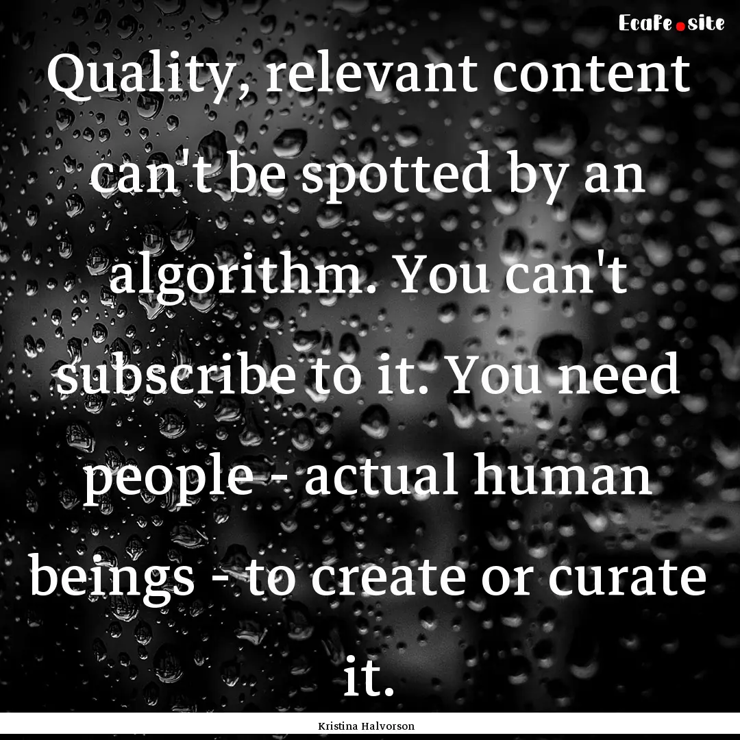 Quality, relevant content can't be spotted.... : Quote by Kristina Halvorson