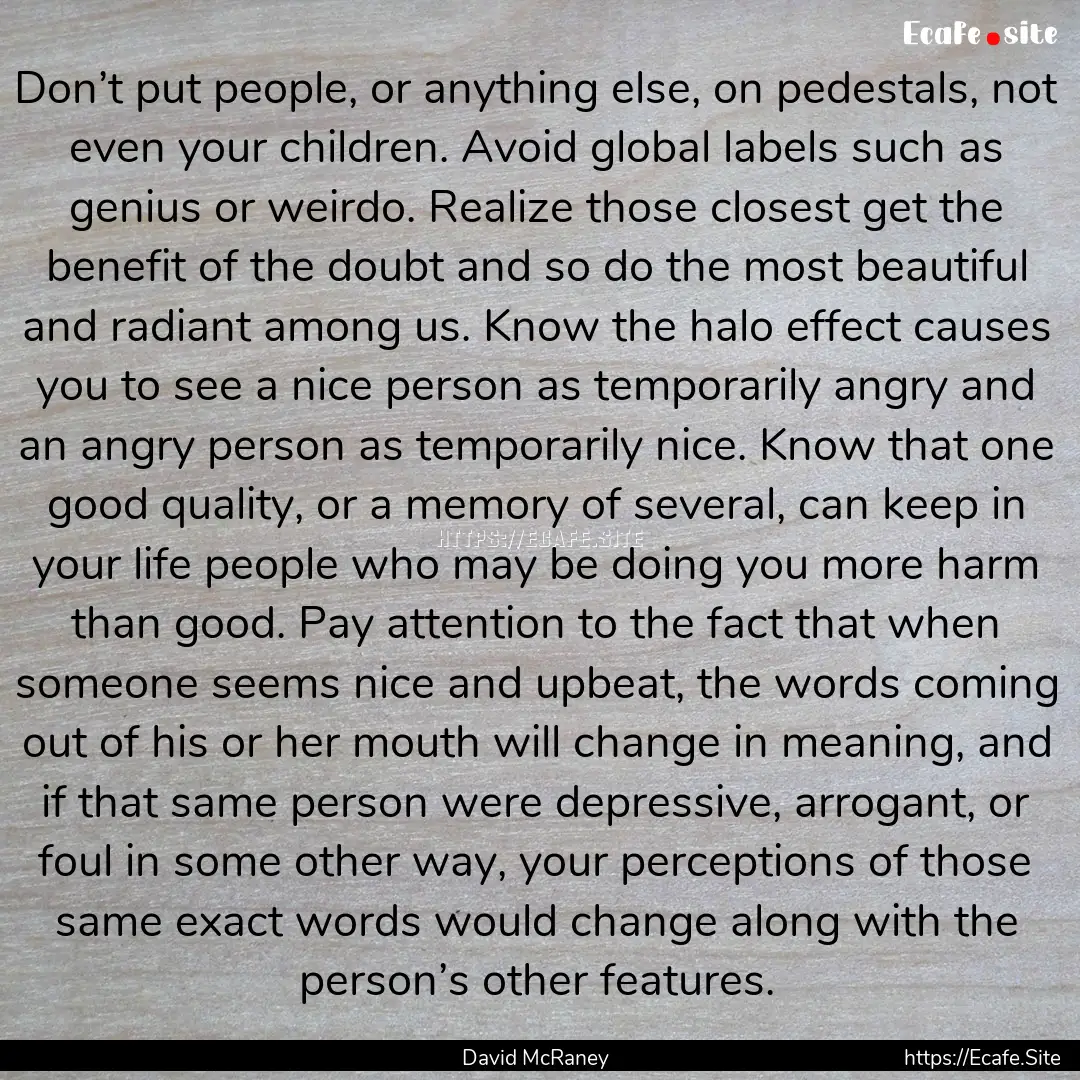 Don’t put people, or anything else, on.... : Quote by David McRaney