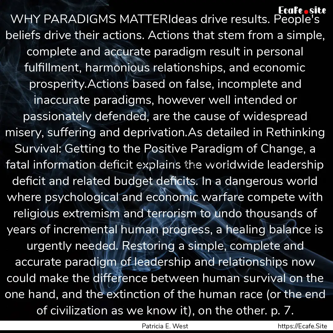 WHY PARADIGMS MATTERIdeas drive results..... : Quote by Patricia E. West