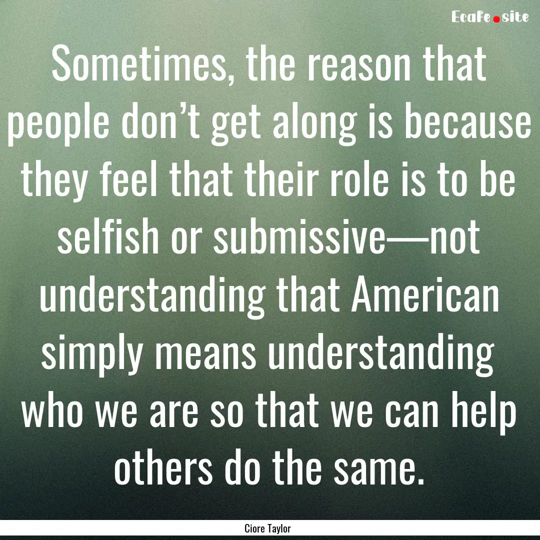 Sometimes, the reason that people don’t.... : Quote by Ciore Taylor