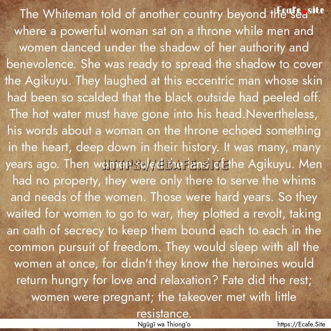 The Whiteman told of another country beyond.... : Quote by Ngũgĩ wa Thiong’o