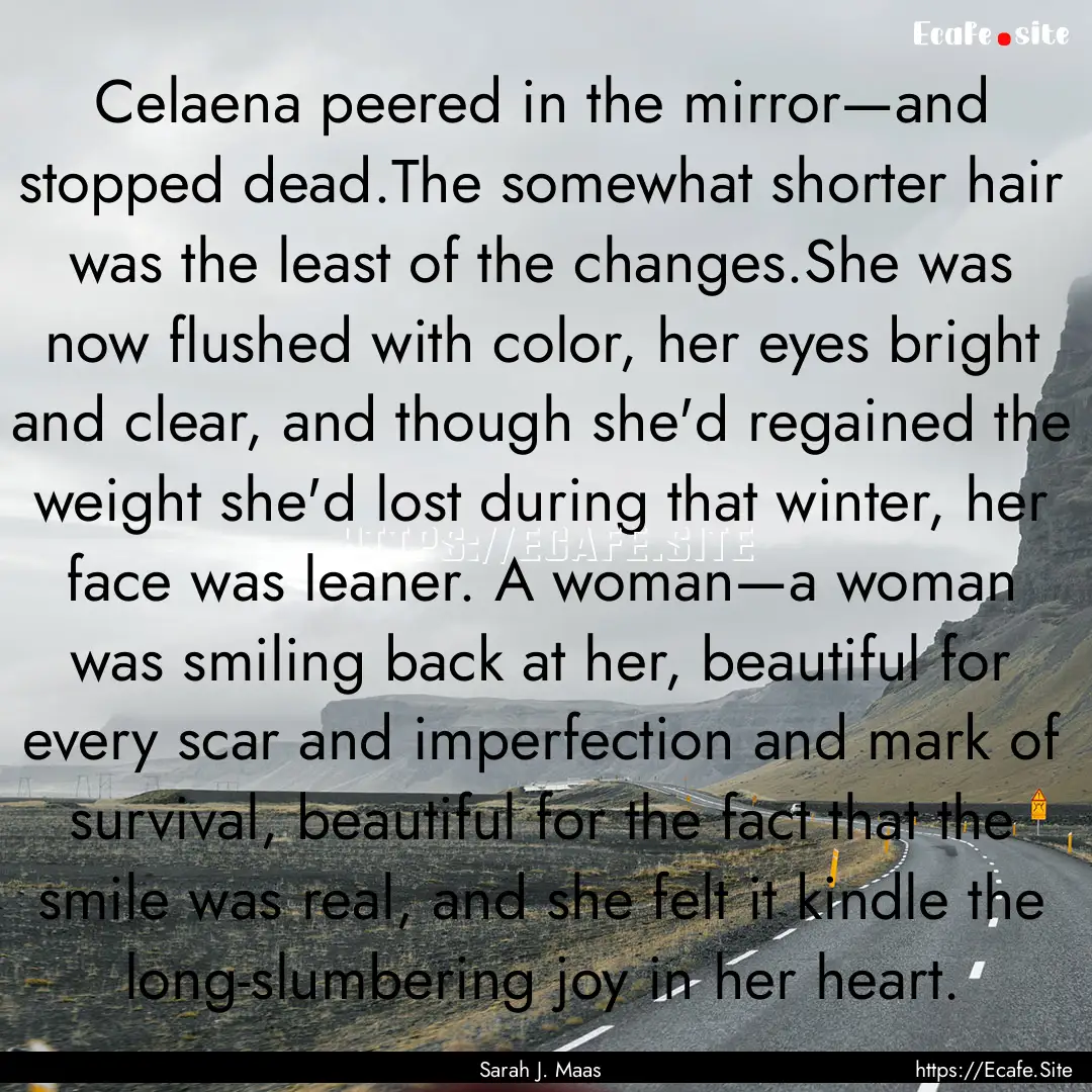 Celaena peered in the mirror—and stopped.... : Quote by Sarah J. Maas