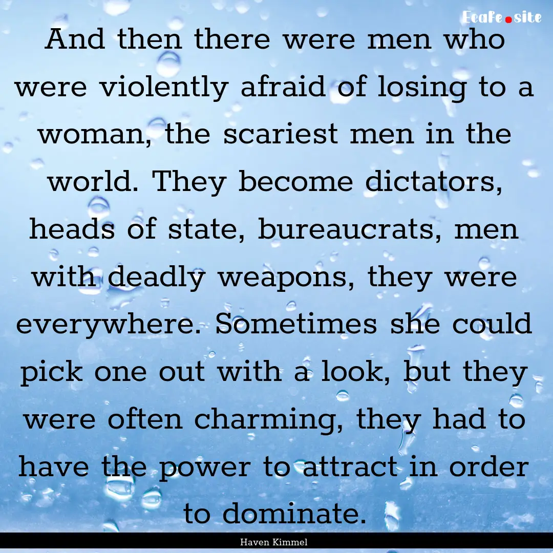 And then there were men who were violently.... : Quote by Haven Kimmel