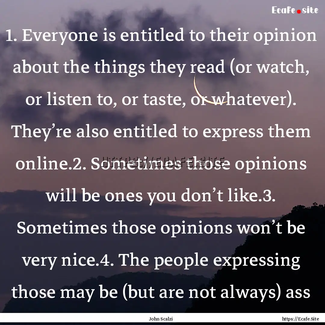 1. Everyone is entitled to their opinion.... : Quote by John Scalzi