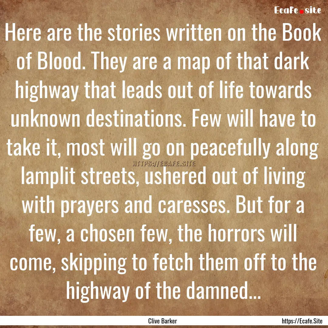 Here are the stories written on the Book.... : Quote by Clive Barker