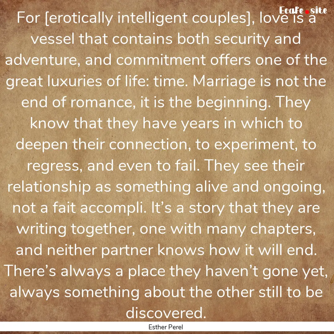 For [erotically intelligent couples], love.... : Quote by Esther Perel