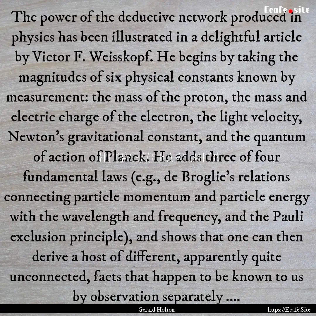 The power of the deductive network produced.... : Quote by Gerald Holton