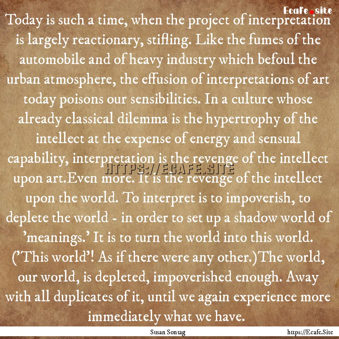 Today is such a time, when the project of.... : Quote by Susan Sontag