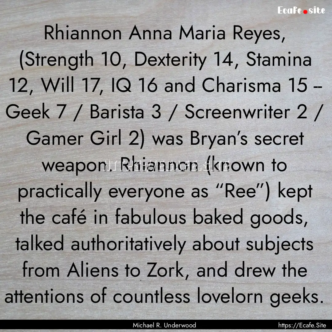 Rhiannon Anna Maria Reyes, (Strength 10,.... : Quote by Michael R. Underwood