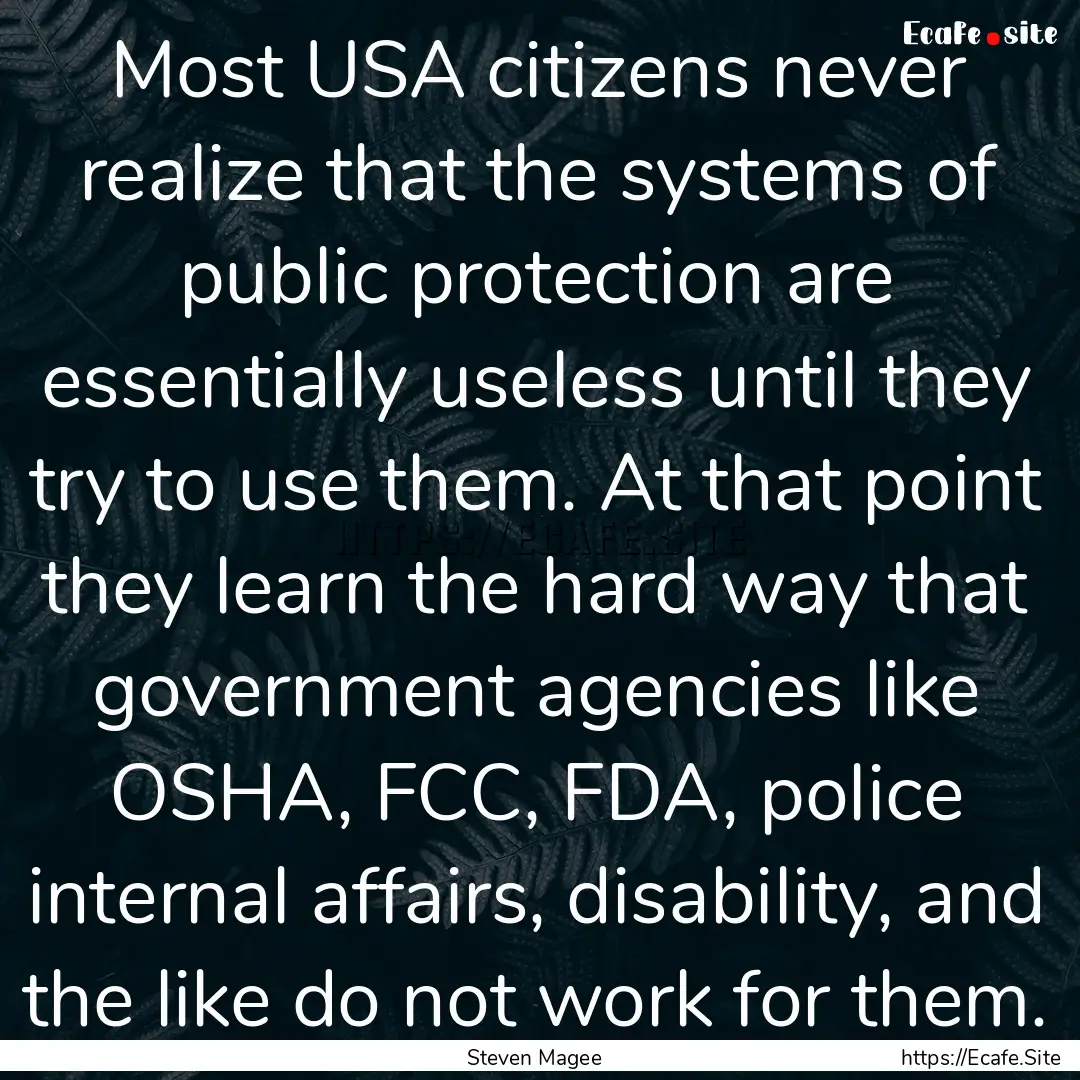 Most USA citizens never realize that the.... : Quote by Steven Magee