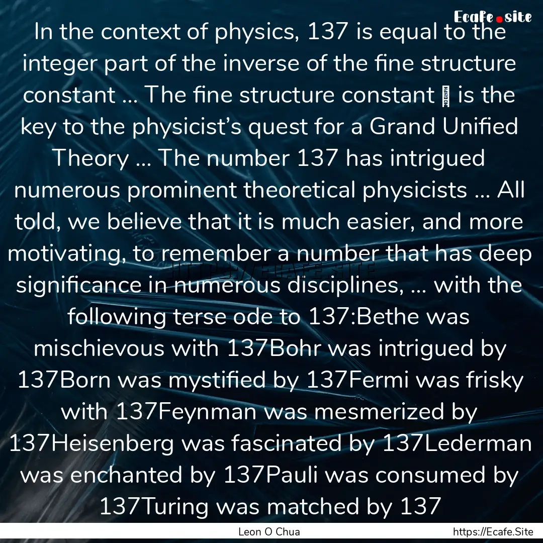 In the context of physics, 137 is equal to.... : Quote by Leon O Chua