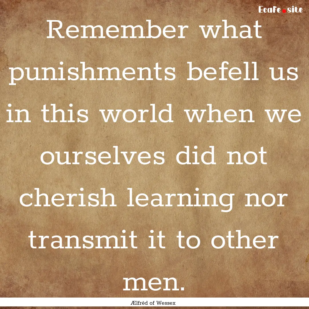 Remember what punishments befell us in this.... : Quote by Ælfrēd of Wessex