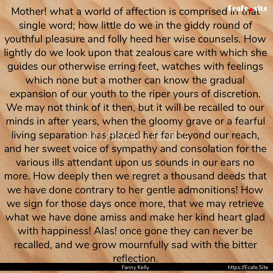 Mother! what a world of affection is comprised.... : Quote by Fanny Kelly