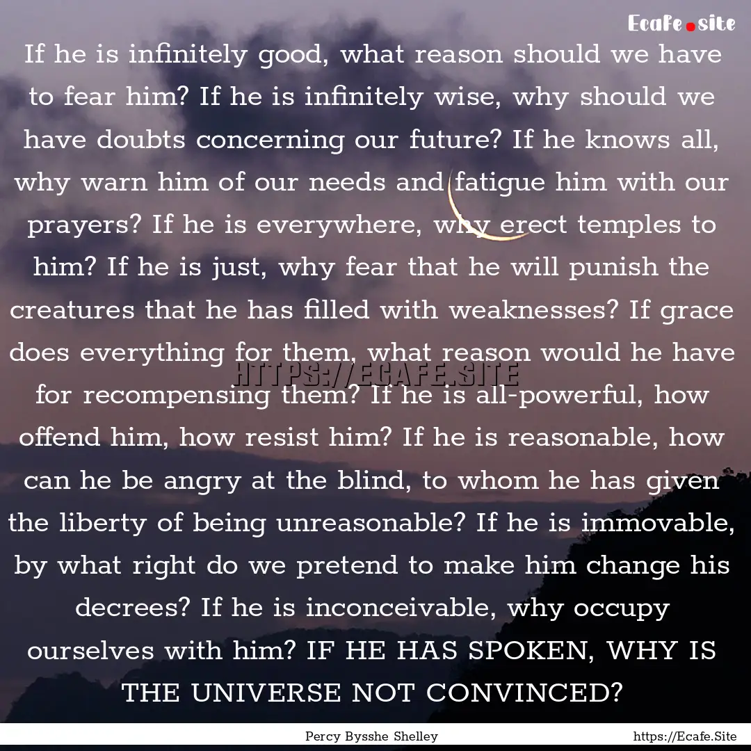 If he is infinitely good, what reason should.... : Quote by Percy Bysshe Shelley