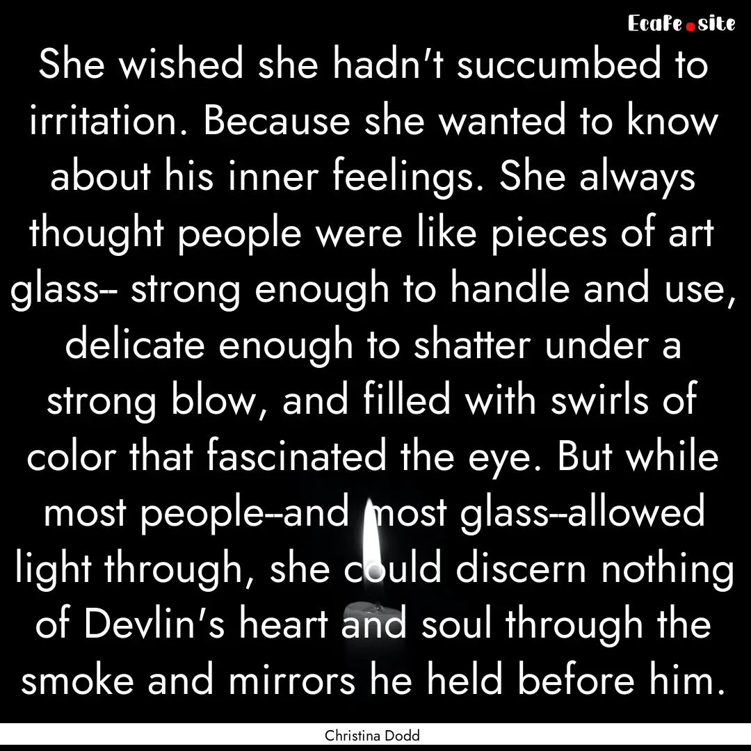 She wished she hadn't succumbed to irritation..... : Quote by Christina Dodd