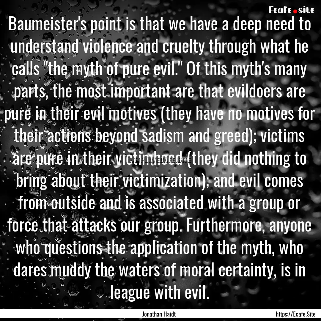 Baumeister's point is that we have a deep.... : Quote by Jonathan Haidt