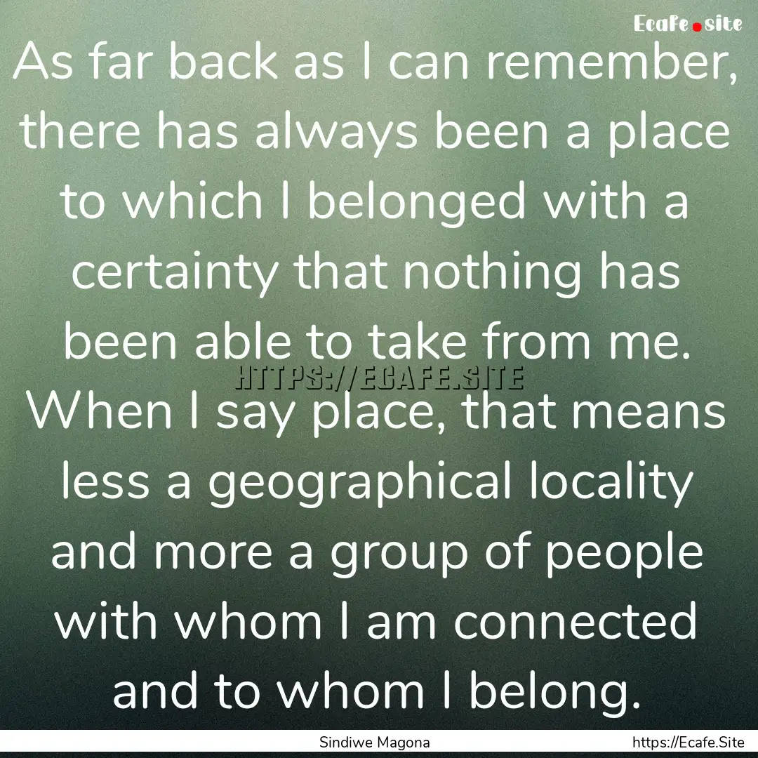 As far back as I can remember, there has.... : Quote by Sindiwe Magona