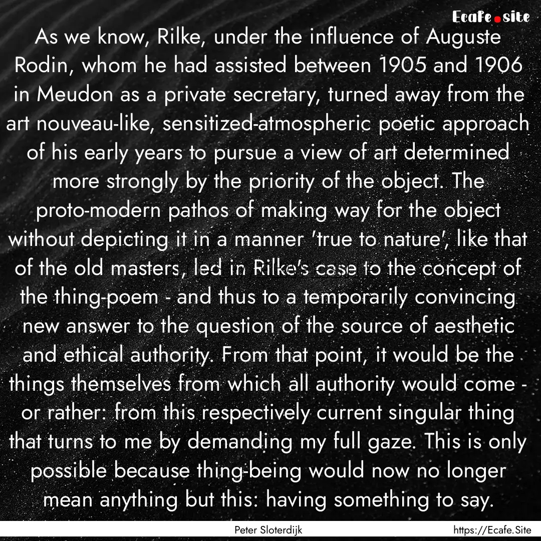 As we know, Rilke, under the influence of.... : Quote by Peter Sloterdijk