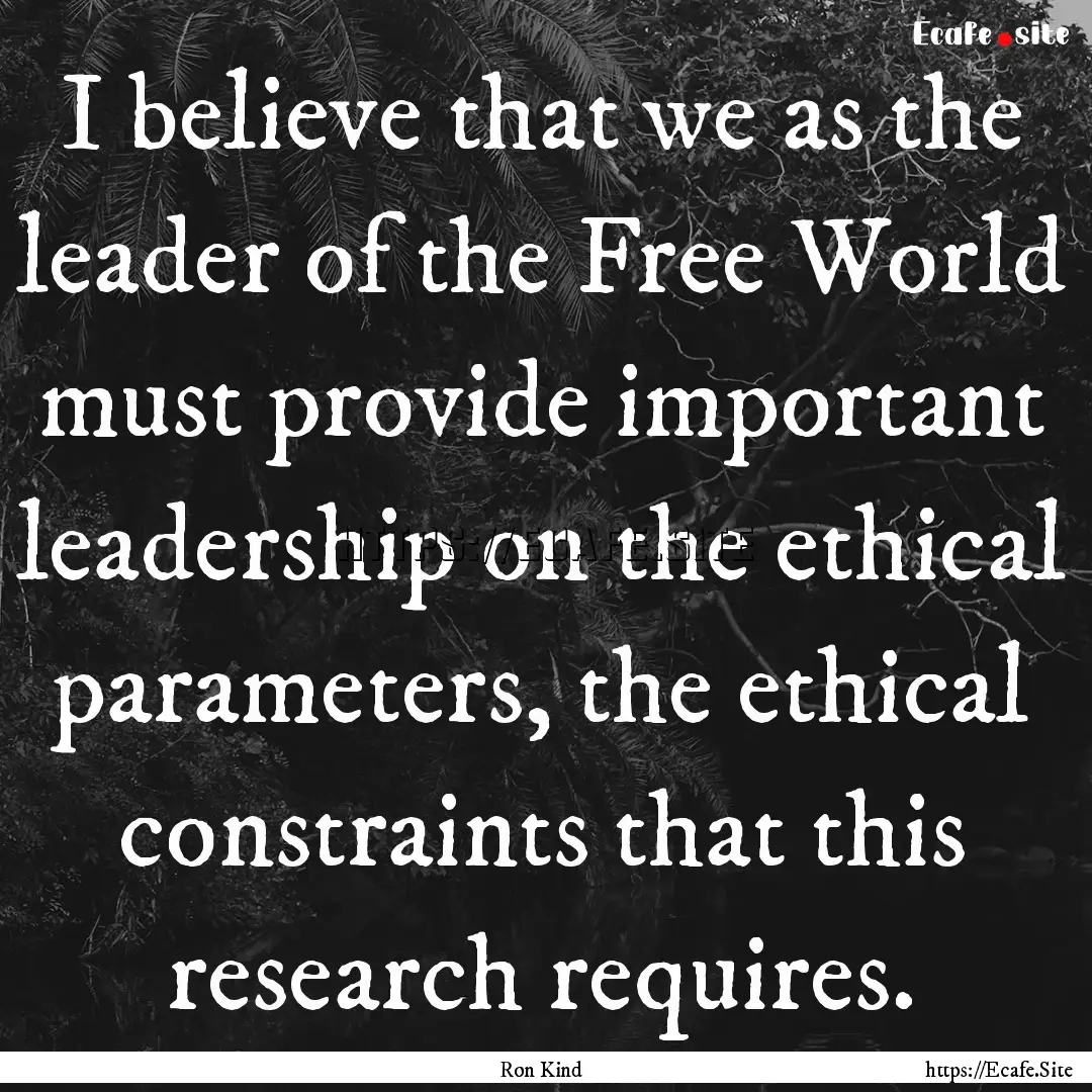 I believe that we as the leader of the Free.... : Quote by Ron Kind