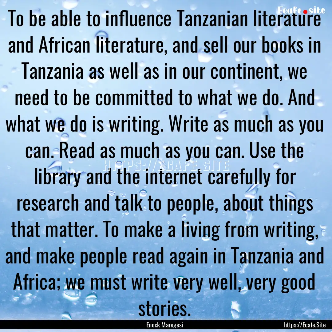 To be able to influence Tanzanian literature.... : Quote by Enock Maregesi