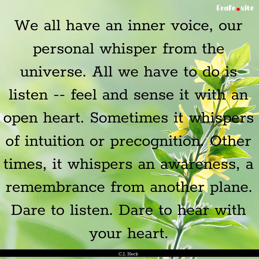 We all have an inner voice, our personal.... : Quote by C.J. Heck