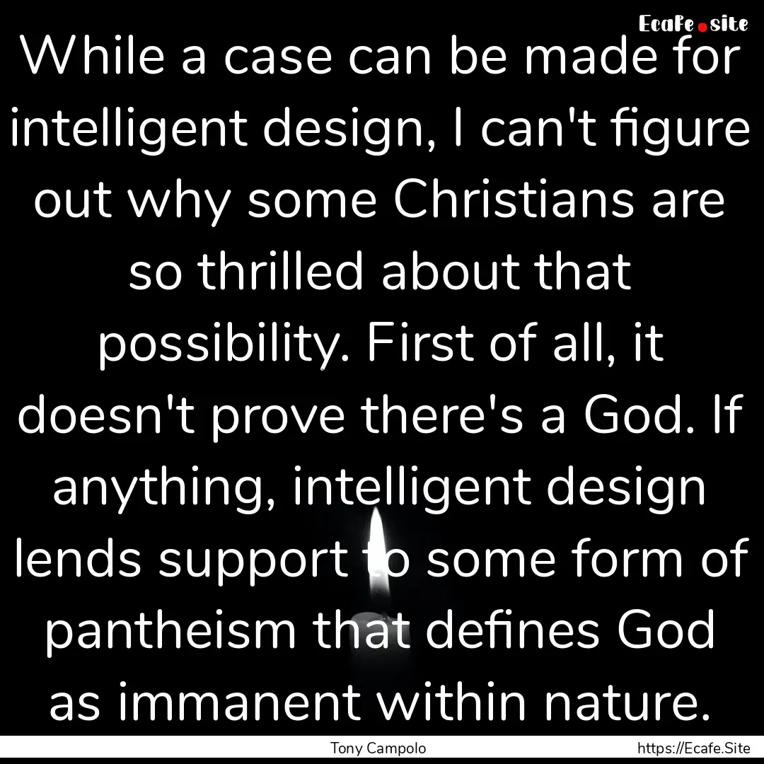 While a case can be made for intelligent.... : Quote by Tony Campolo