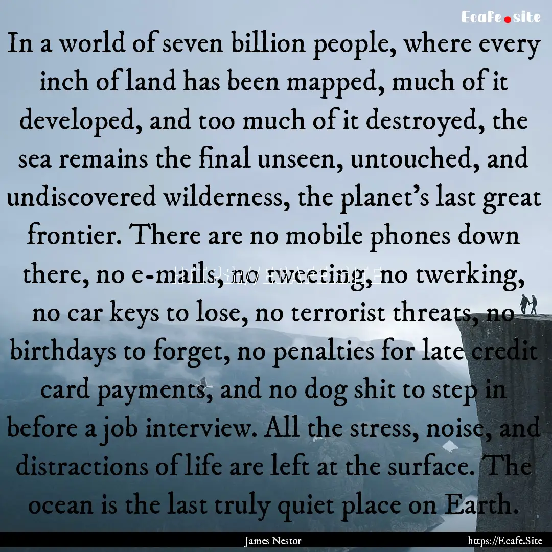 In a world of seven billion people, where.... : Quote by James Nestor