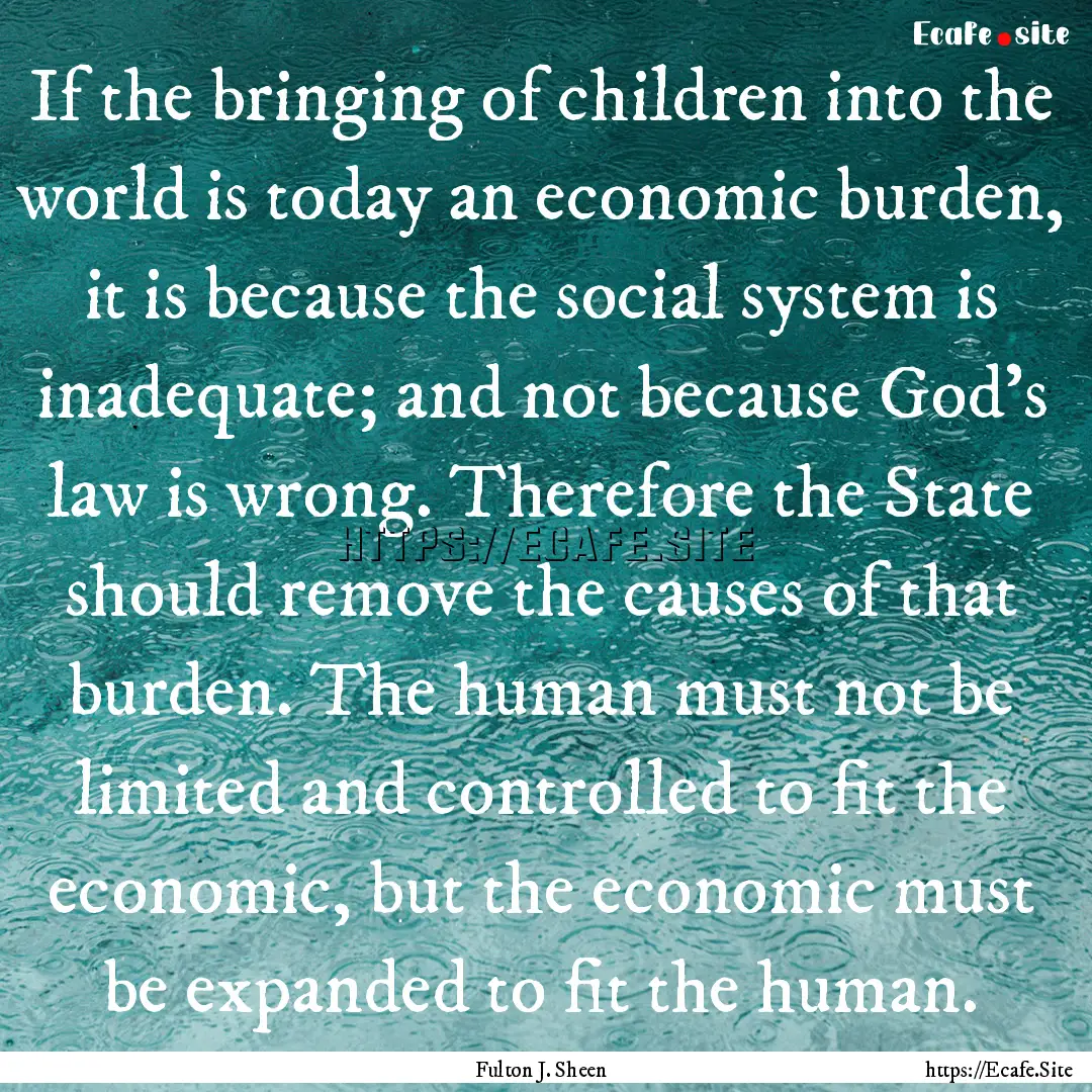 If the bringing of children into the world.... : Quote by Fulton J. Sheen