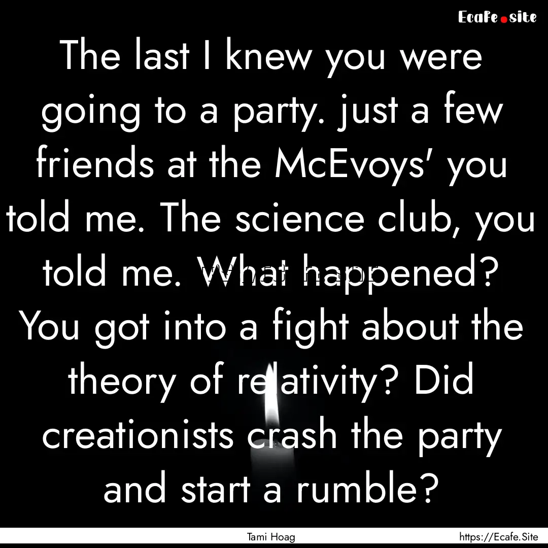 The last I knew you were going to a party..... : Quote by Tami Hoag