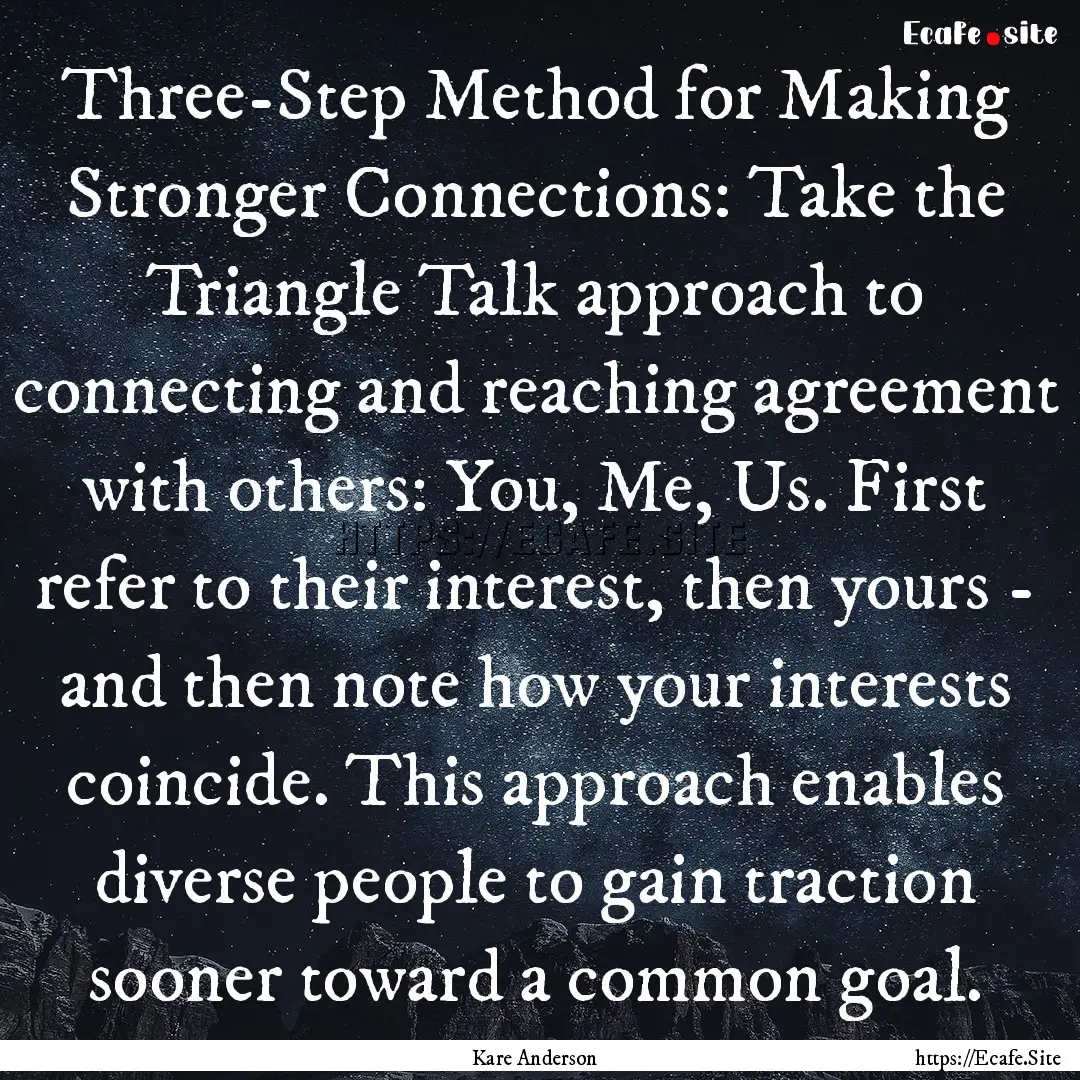 Three-Step Method for Making Stronger Connections:.... : Quote by Kare Anderson