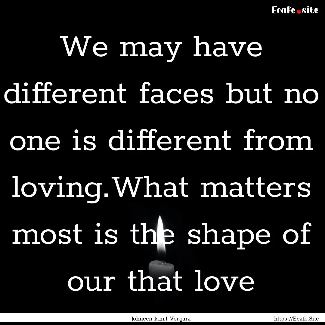 We may have different faces but no one is.... : Quote by Johncen-k.m.f Vergara