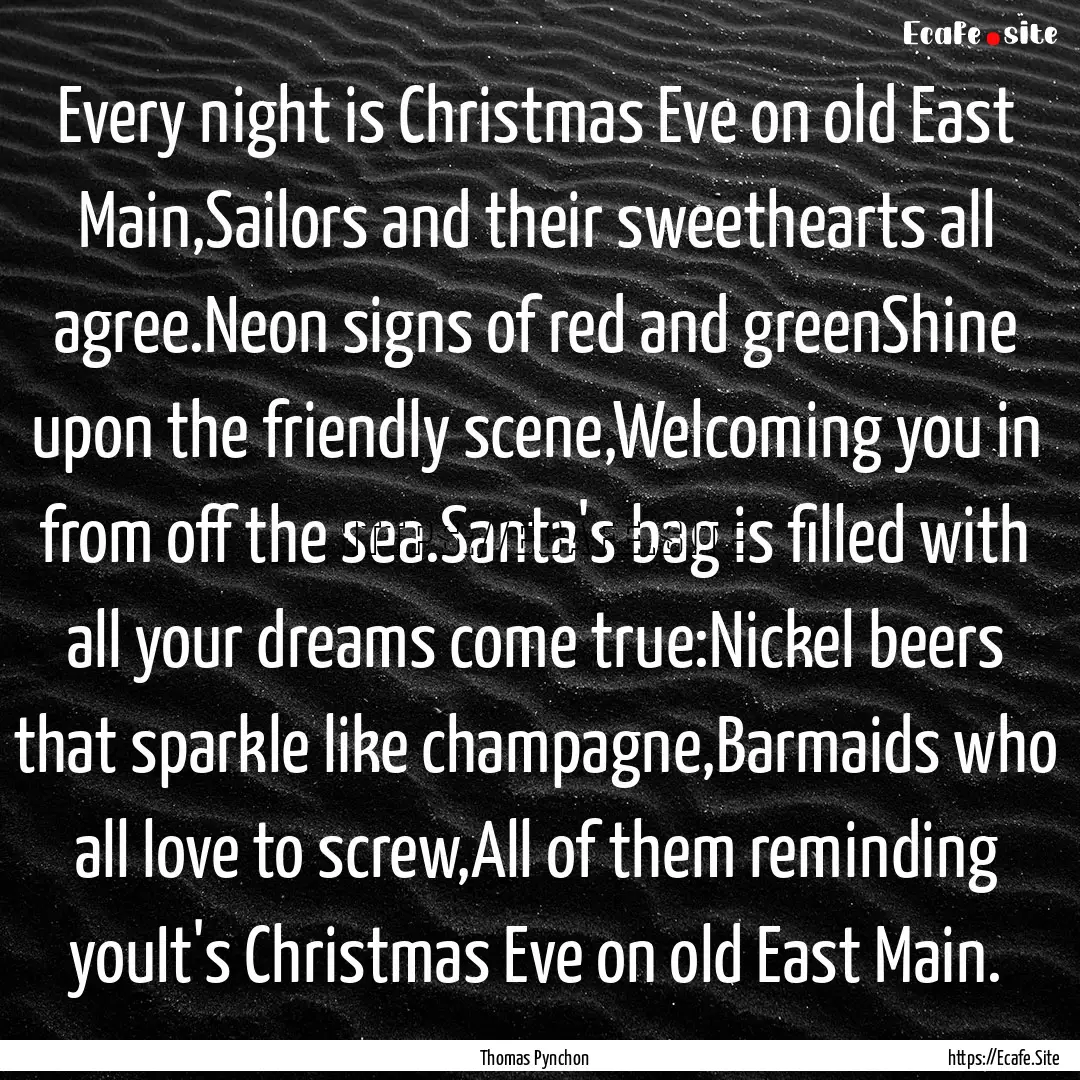 Every night is Christmas Eve on old East.... : Quote by Thomas Pynchon