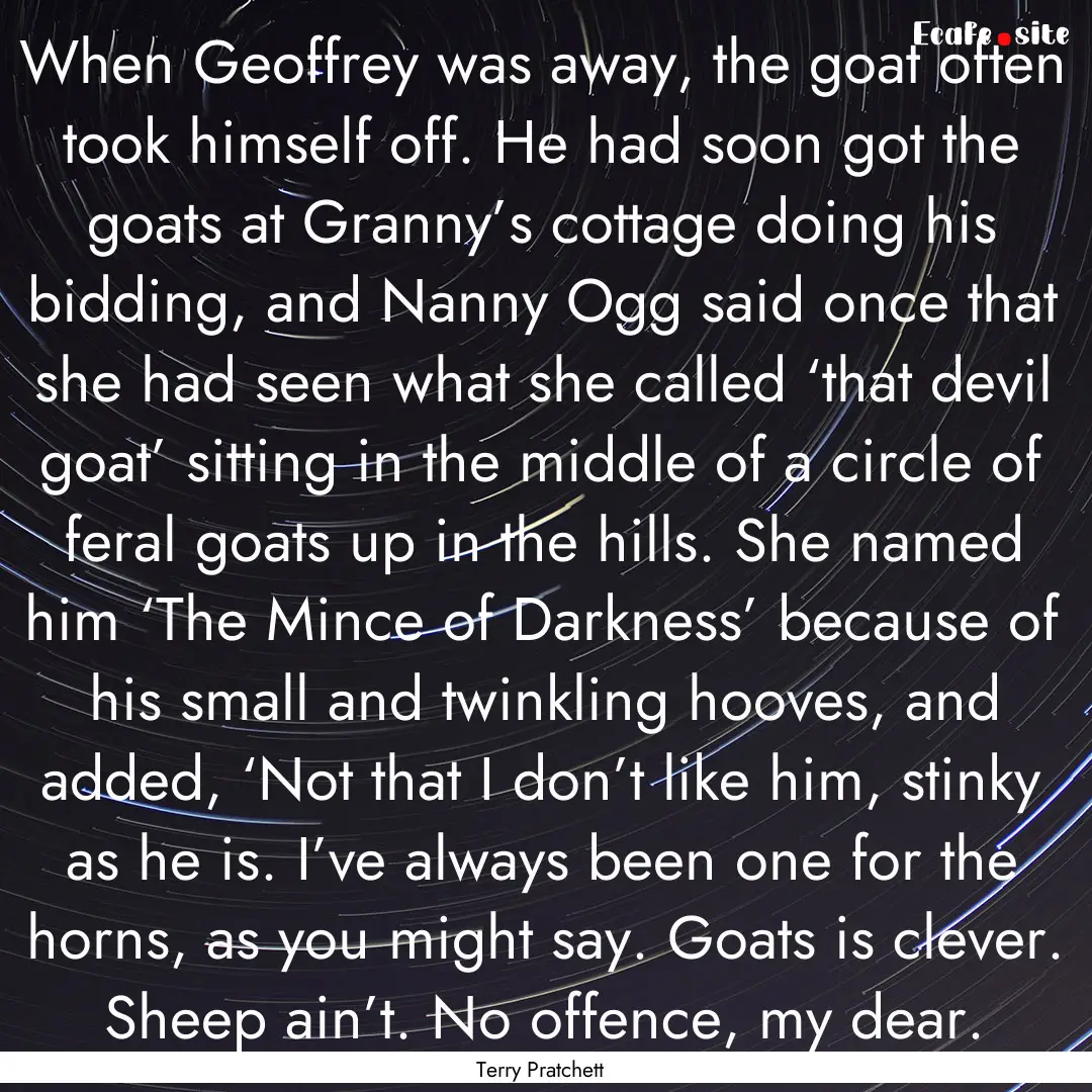 When Geoffrey was away, the goat often took.... : Quote by Terry Pratchett