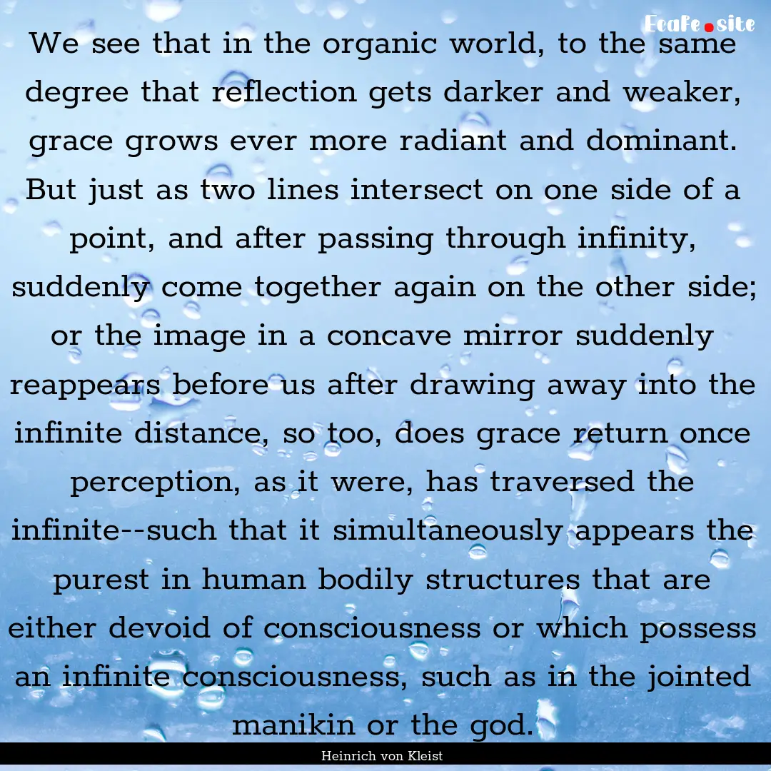 We see that in the organic world, to the.... : Quote by Heinrich von Kleist