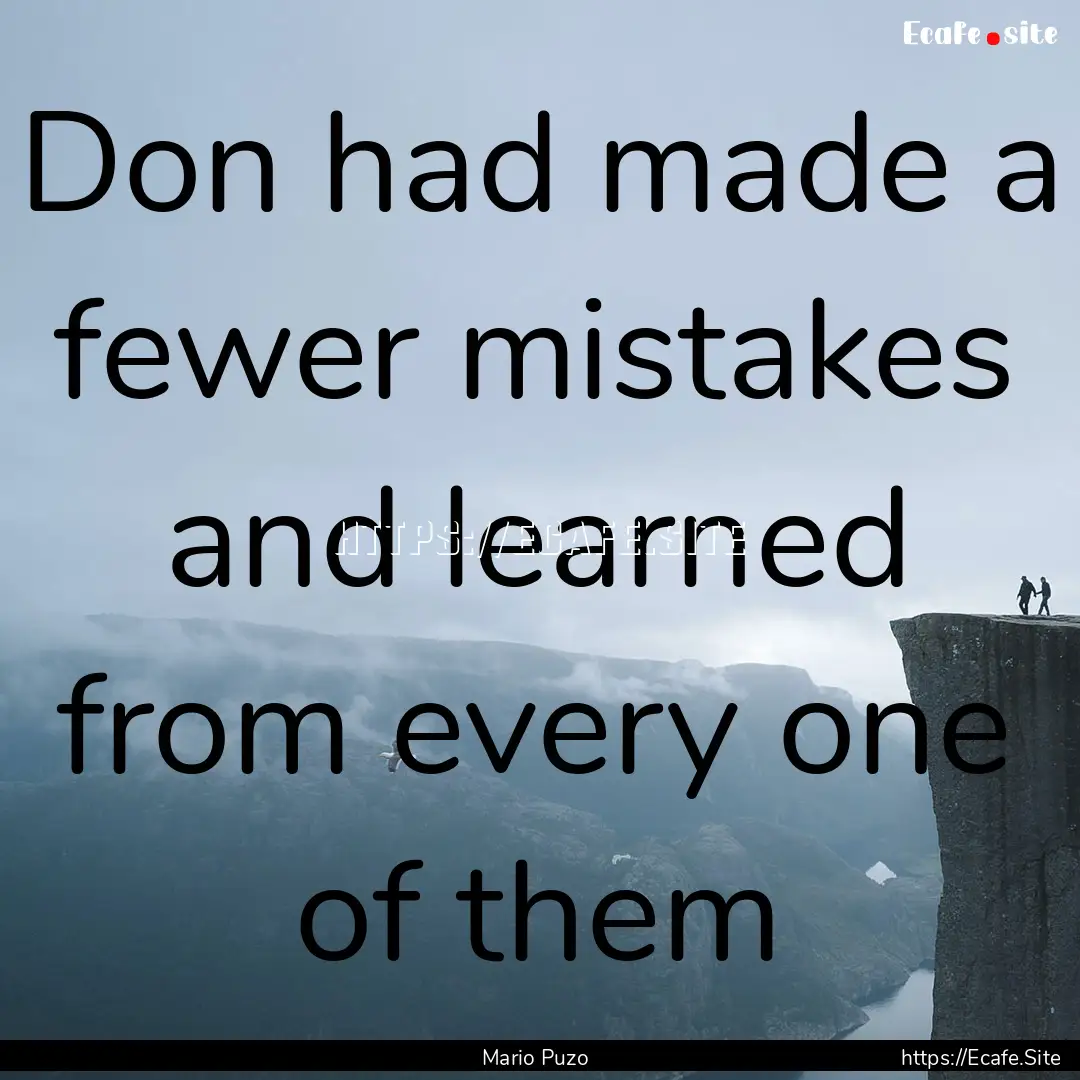 Don had made a fewer mistakes and learned.... : Quote by Mario Puzo