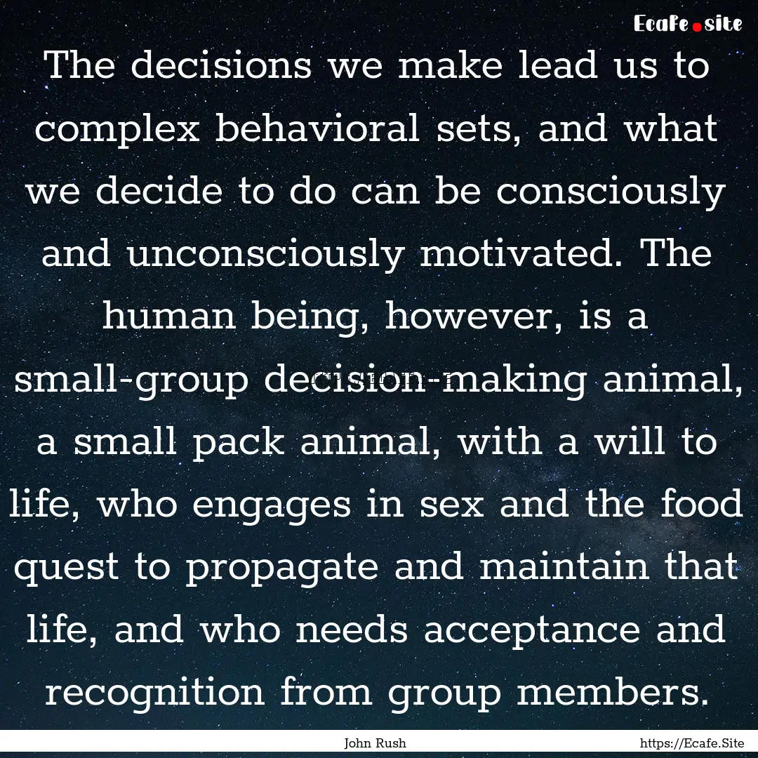 The decisions we make lead us to complex.... : Quote by John Rush