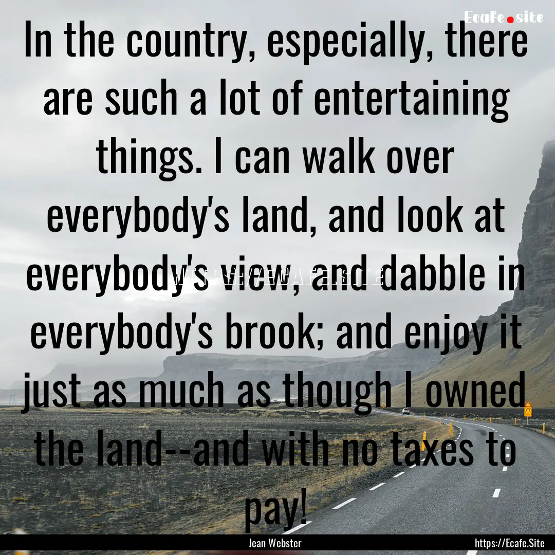 In the country, especially, there are such.... : Quote by Jean Webster