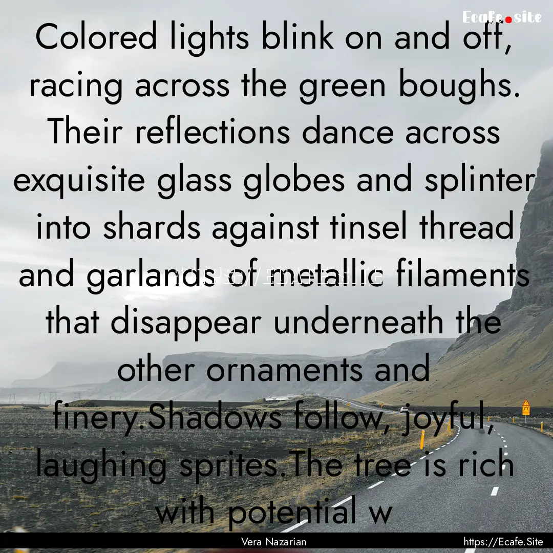 Colored lights blink on and off, racing across.... : Quote by Vera Nazarian