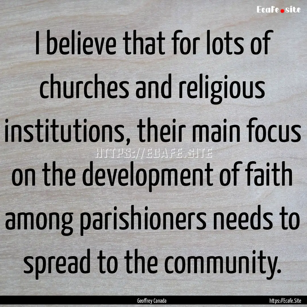 I believe that for lots of churches and religious.... : Quote by Geoffrey Canada