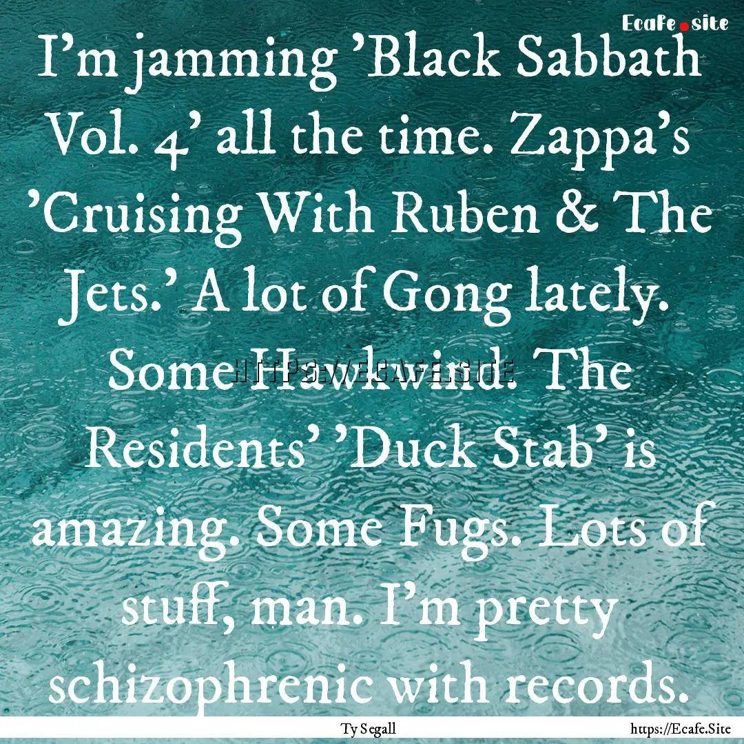 I'm jamming 'Black Sabbath Vol. 4' all the.... : Quote by Ty Segall