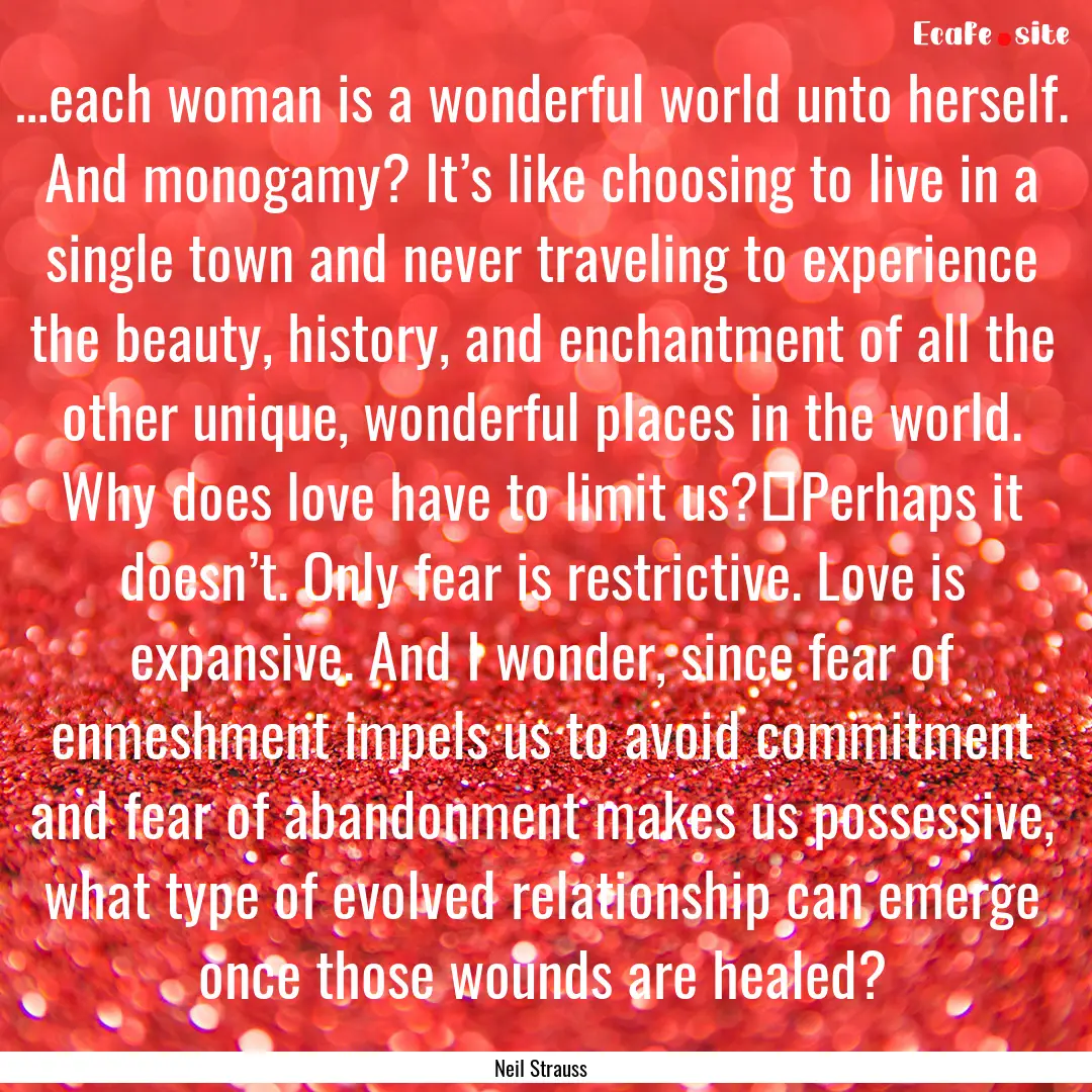 …each woman is a wonderful world unto herself..... : Quote by Neil Strauss