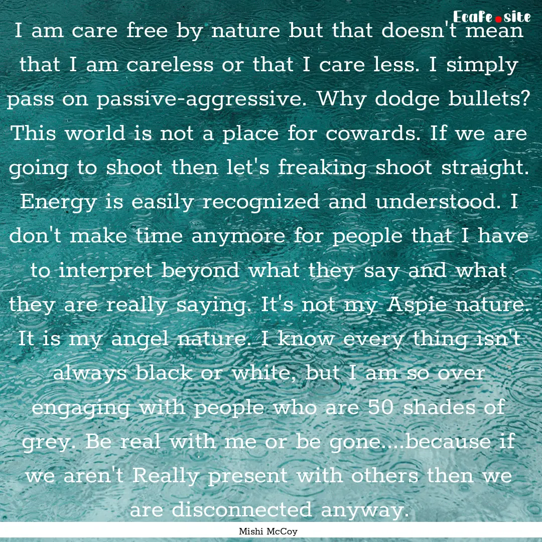 I am care free by nature but that doesn't.... : Quote by Mishi McCoy