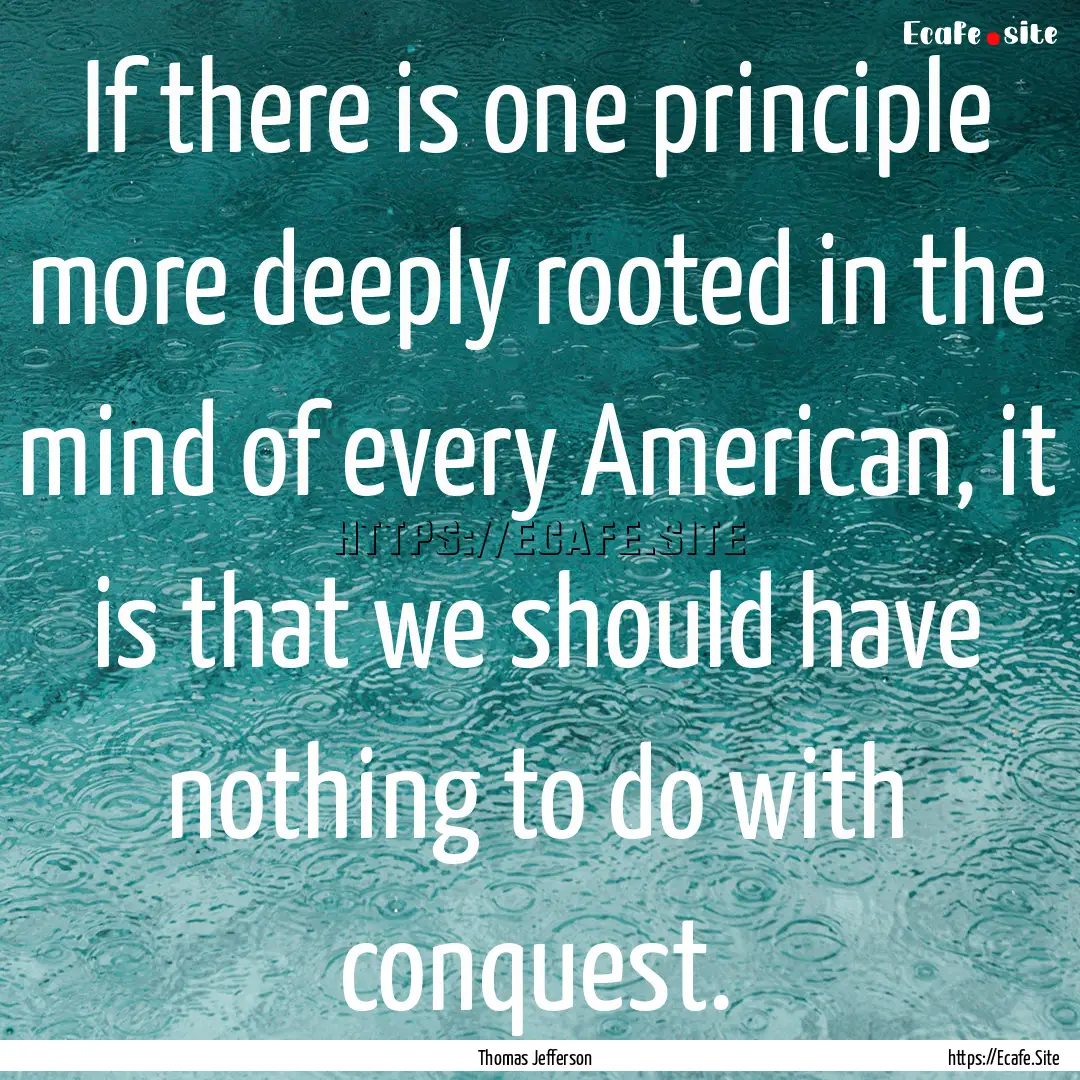 If there is one principle more deeply rooted.... : Quote by Thomas Jefferson