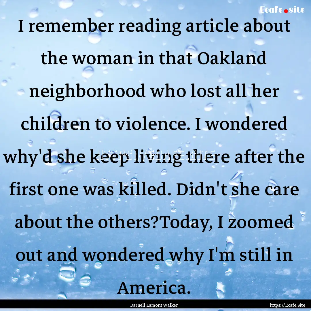 I remember reading article about the woman.... : Quote by Darnell Lamont Walker