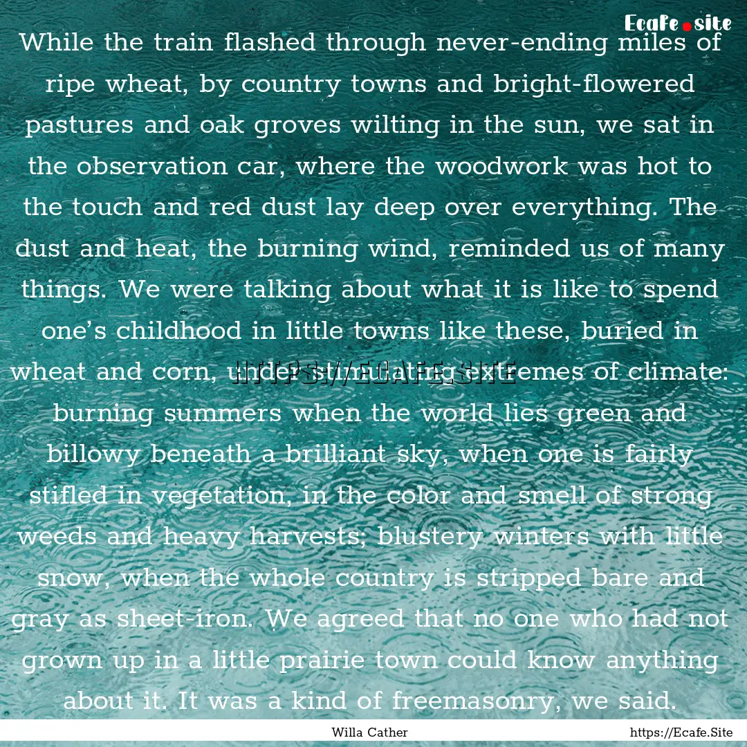 While the train flashed through never-ending.... : Quote by Willa Cather